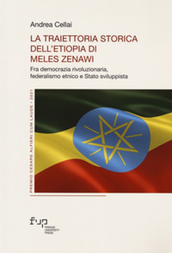 La traiettoria storica dell'Etiopia di Meles Zenawi. Fra democrazia rivoluzionaria, federalismo etnico e Stato sviluppista - Librerie.coop La traiettoria storica dell'Etiopia di Meles Zenawi. Fra democrazia rivoluzionaria, federalismo etnico e Stato sviluppista - Librerie.coop