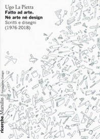 Fatto ad arte. Né arte né design. Scritti e disegni (1976-2018) - Librerie.coop