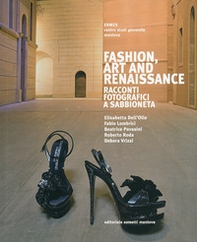 Fashion, art and renaissance. Racconti fotografici a Sabbioneta - Librerie.coop