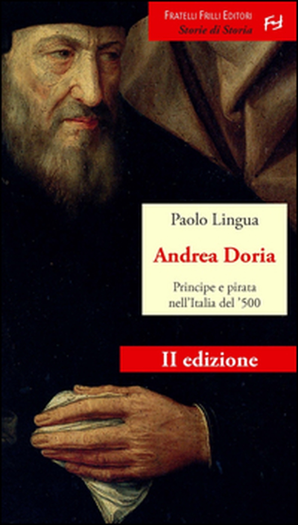Andrea Doria. Principe e pirata nell'Italia del '500 - Librerie.coop Andrea Doria. Principe e pirata nell'Italia del '500 - Librerie.coop