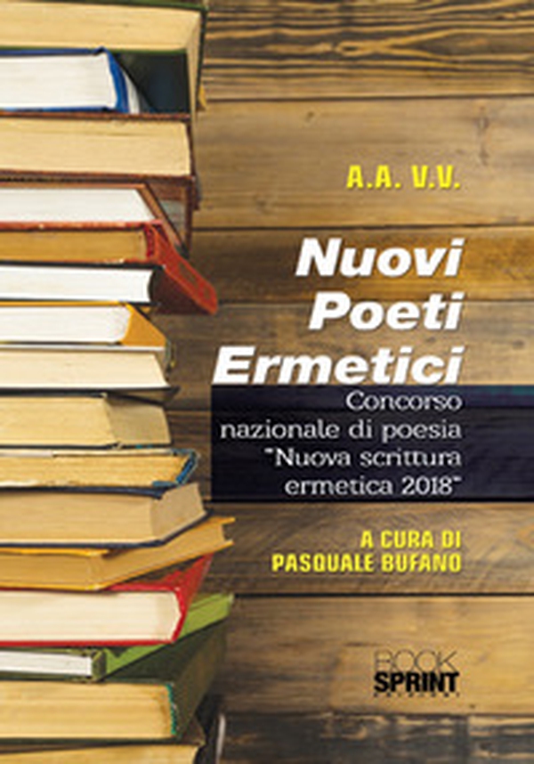 Nuovi poeti ermetici. Concorso nazionale di poesia «Nuova scrittura ermetica 2018» - Librerie.coop Nuovi poeti ermetici. Concorso nazionale di poesia «Nuova scrittura ermetica 2018» - Librerie.coop