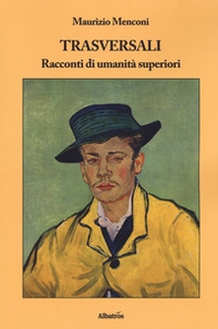 Trasversali. Racconti di umanità superiori - Librerie.coop