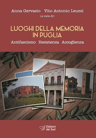 Luoghi della memoria in Puglia. Antifascismo, resistenza, accoglienza - Librerie.coop