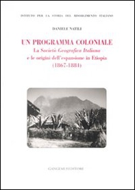Un programma coloniale. La Società Geografica Italiana e l'origine dell'espansione in Etiopia (1867-1884) - Librerie.coop Un programma coloniale. La Società Geografica Italiana e l'origine dell'espansione in Etiopia (1867-1884) - Librerie.coop