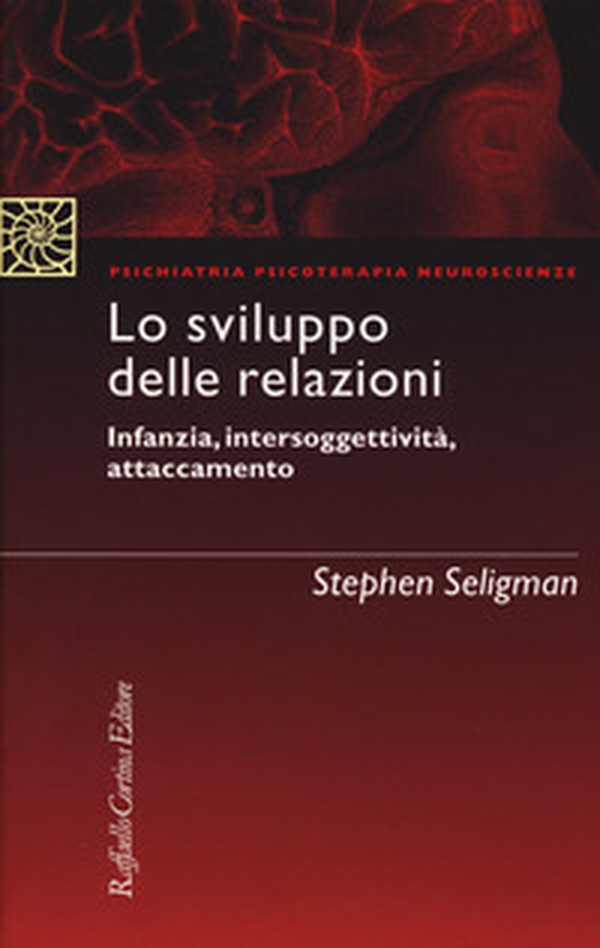 Lo sviluppo delle relazioni. Infanzia, intersoggettività, attaccamento - Librerie.coop Lo sviluppo delle relazioni. Infanzia, intersoggettività, attaccamento - Librerie.coop