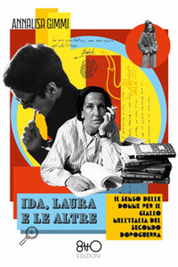 Ida, Laura e le altre. Il senso delle donne per il Giallo nell'Italia del secondo Dopoguerra - Librerie.coop