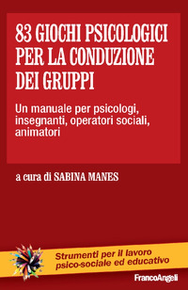 83 giochi psicologici per la conduzione dei gruppi. Un manuale per psicologi, insegnanti, operatori sociali, animatori - Librerie.coop 83 giochi psicologici per la conduzione dei gruppi. Un manuale per psicologi, insegnanti, operatori sociali, animatori - Librerie.coop