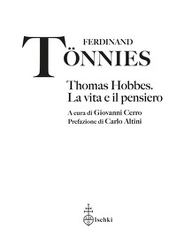 Thomas Hobbes. La vita e il pensiero - Librerie.coop