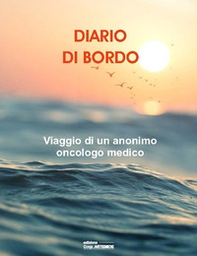 Diario di bordo. Viaggio di un anonimo oncologo medico - Librerie.coop