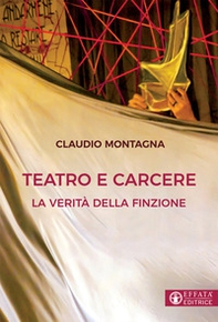 Teatro e carcere. La verità della finzione - Librerie.coop