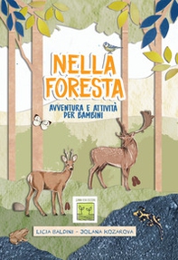 Nella foresta. Avventura e attività per bambini - Librerie.coop Nella foresta. Avventura e attività per bambini - Librerie.coop