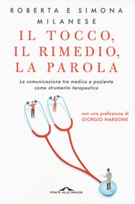 Il tocco, il rimedio, la parola. La comunicazione tra medico e paziente come strumento terapeutico - Librerie.coop
