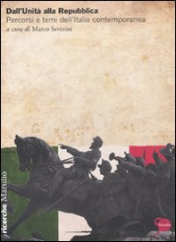 Dall'Unità alla Repubblica. Percorsi e temi dell'Italia contemporanea - Librerie.coop