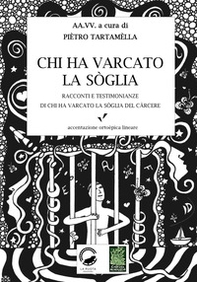 Chi ha varcato la soglia. Racconti e testimonianze di chi ha varcato la soglia del carcere - Librerie.coop