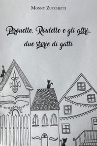 Pirouette, Roulette e gli altri... due storie di gatti - Librerie.coop Pirouette, Roulette e gli altri... due storie di gatti - Librerie.coop