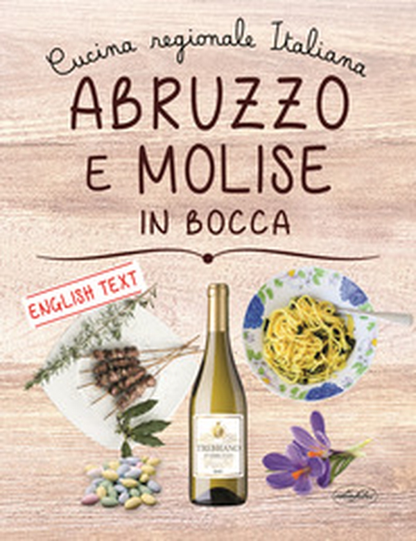 Abruzzo e Molise in bocca. Ediz. italiana e inglese - Librerie.coop Abruzzo e Molise in bocca. Ediz. italiana e inglese - Librerie.coop