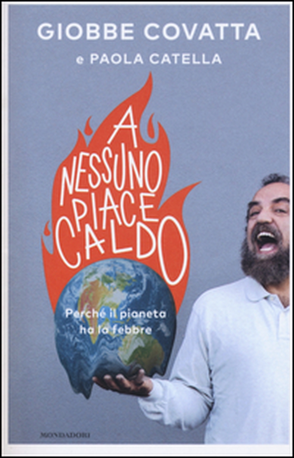 A nessuno piace caldo. Perché il pianeta ha la febbre - Librerie.coop A nessuno piace caldo. Perché il pianeta ha la febbre - Librerie.coop