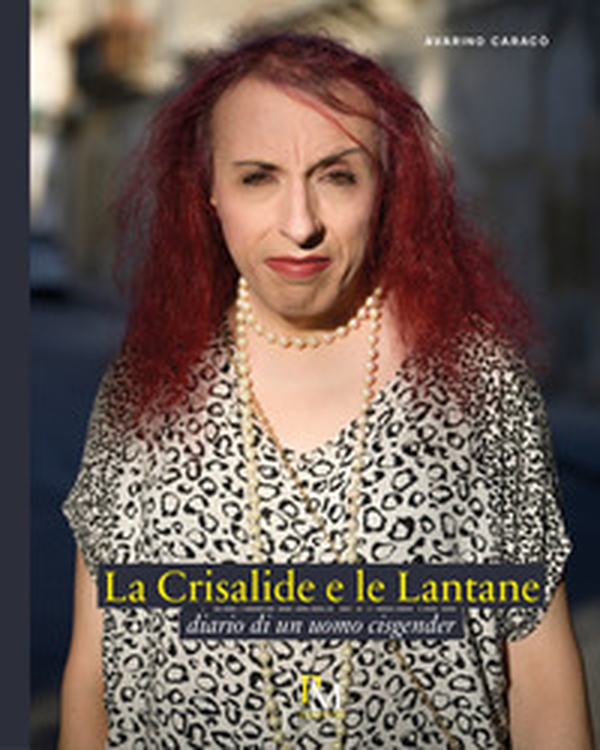 La Crisalide e le Lantane. Diario di un uomo cisgender - Librerie.coop La Crisalide e le Lantane. Diario di un uomo cisgender - Librerie.coop