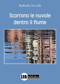 Scorrono le nuovole dentro il fiume - Librerie.coop