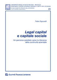 Legal capital e capitale sociale. Un percorso parallelo verso la rilevanza della continuità aziendale - Librerie.coop
