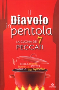 Il diavolo in pentola. La cucina dei 7 peccati - Librerie.coop