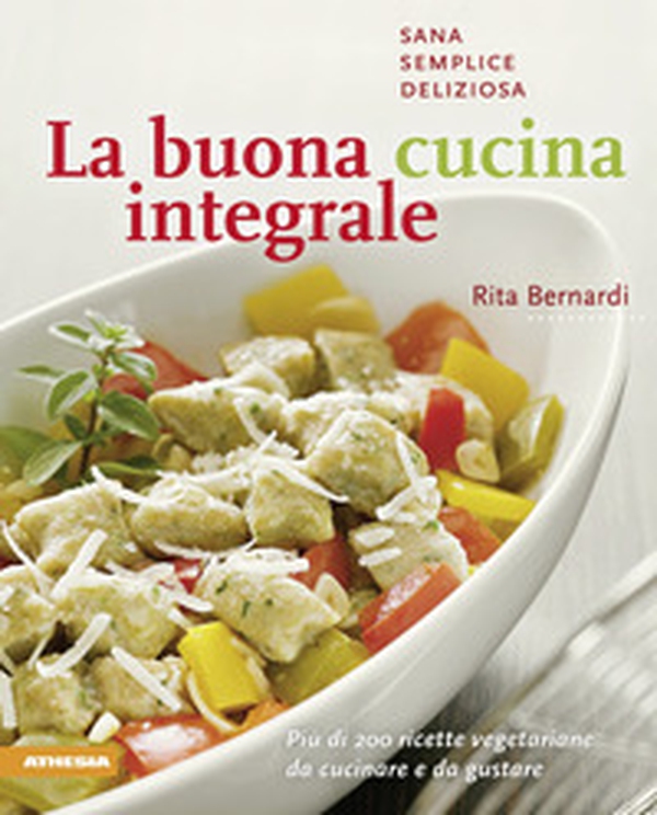 La buona cucina integrale - Librerie.coop La buona cucina integrale - Librerie.coop