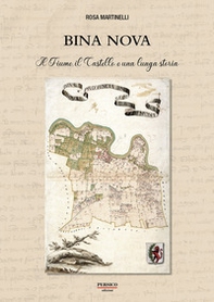 Bina Nova. Il fiume, il castello e una lunga storia - Librerie.coop Bina Nova. Il fiume, il castello e una lunga storia - Librerie.coop