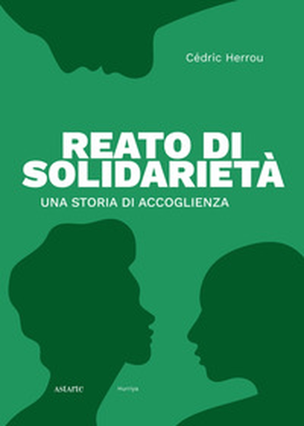 Reato di solidarietà. Una storia di accoglienza - Librerie.coop Reato di solidarietà. Una storia di accoglienza - Librerie.coop