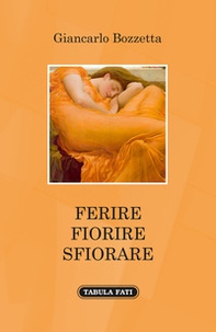 Ferire fiorire sfiorare - Librerie.coop Ferire fiorire sfiorare - Librerie.coop