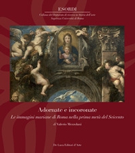 Adornate e incoronate. Le immagini mariane di Roma nella prima metà del Seicento - Librerie.coop