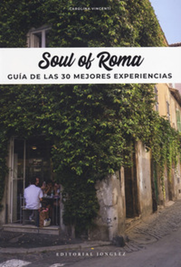 Soul of Rome. Guía de las 30 mejores experiencias - Librerie.coop Soul of Rome. Guía de las 30 mejores experiencias - Librerie.coop
