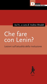 Che fare con Lenin? Lezioni sull'attualità della rivoluzione - Librerie.coop