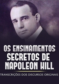 Os ensinamentos secretos de Napoleon Hill. Transcrições dos discursos originais - Librerie.coop Os ensinamentos secretos de Napoleon Hill. Transcrições dos discursos originais - Librerie.coop