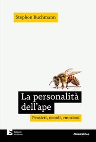 La personalità dell'ape. Pensieri, ricordi, emozioni - Librerie.coop