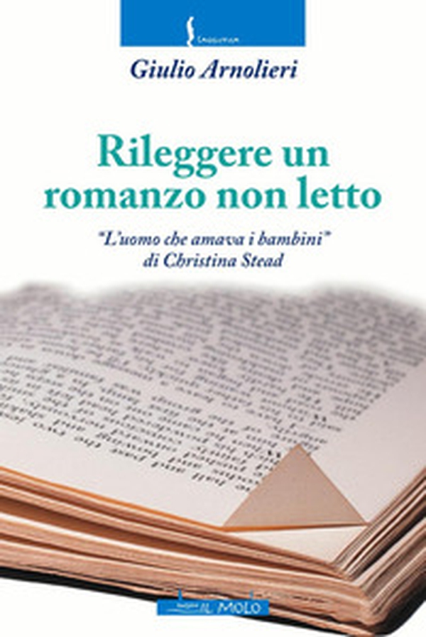 Rileggere un romanzo non letto. «L'uomo che amava i bambini» di Christina Stead - Librerie.coop Rileggere un romanzo non letto. «L'uomo che amava i bambini» di Christina Stead - Librerie.coop