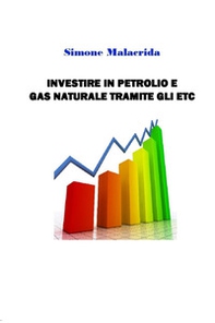 Investire in petrolio e gas naturale tramite gli ETC - Librerie.coop