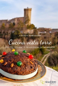 Cucina vista torre. Piatti, storie e tradizioni di Moresco - Librerie.coop