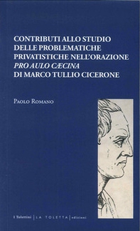 Contributi allo studio delle problematiche privatistiche nell'orazione pro aulo - Librerie.coop Contributi allo studio delle problematiche privatistiche nell'orazione pro aulo - Librerie.coop