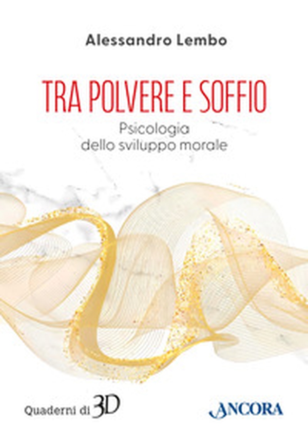 Tra polvere e soffio. Psicologia dello sviluppo morale - Librerie.coop Tra polvere e soffio. Psicologia dello sviluppo morale - Librerie.coop