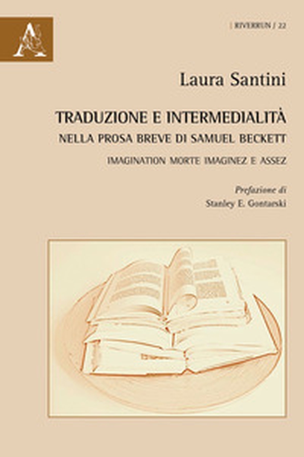 Traduzione e intermedialità nella prosa breve di Samuel Beckett. Imagination morte imaginez e Assez. Ediz. italiana e inglese - Librerie.coop Traduzione e intermedialità nella prosa breve di Samuel Beckett. Imagination morte imaginez e Assez. Ediz. italiana e inglese - Librerie.coop