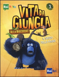 Il sasso della paura. Vita da giungla. Alla riscossa! - Librerie.coop