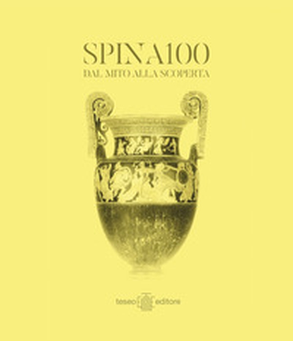 SPINA100 dal mito alla scoperta. A un secolo dal ritrovamento della città etrusca di Spina nell'antico delta del Po - Librerie.coop SPINA100 dal mito alla scoperta. A un secolo dal ritrovamento della città etrusca di Spina nell'antico delta del Po - Librerie.coop