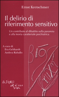 Il delirio di riferimento sensitivo. Un contributo al dibattito sulla paranoia e alla teoria psichiatrica - Librerie.coop
