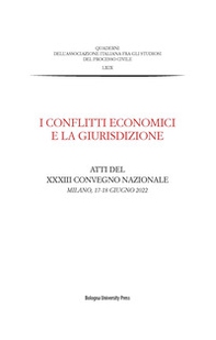 I conflitti economici e la giurisdizione. Atti del XXXIII Convegno nazionale (Milano, 17-18 giugno 2022) - Librerie.coop