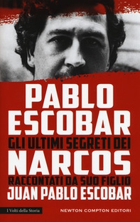 Pablo Escobar. Gli ultimi segreti dei narcos raccontati da suo figlio - Librerie.coop