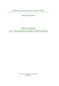 Otto Seeck e il tramonto dell'antichità - Librerie.coop