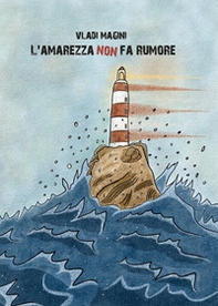 L'amarezza non fa rumore - Librerie.coop
