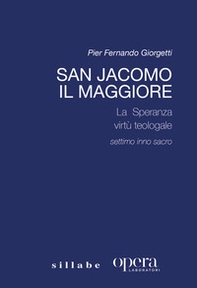 San Jacopo il Maggiore. La «Speranza» virtù teologale. Settimo Inno Sacro - Librerie.coop