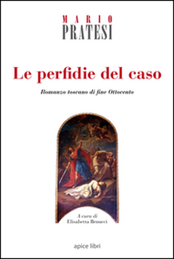 Le perfidie del caso. Romanzo toscano di fine Ottocento - Librerie.coop Le perfidie del caso. Romanzo toscano di fine Ottocento - Librerie.coop