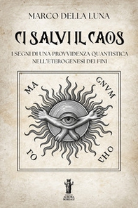 Ci salvi il caos. I segni di una provvidenza quantistica nell'eterogenesi dei fini - Librerie.coop